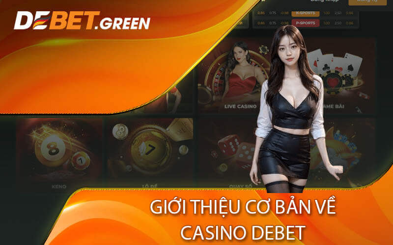 Giới thiệu cơ bản về Casino Debet